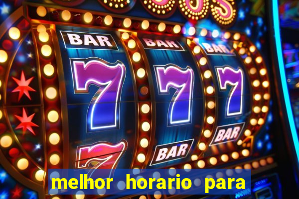 melhor horario para jogar brabet